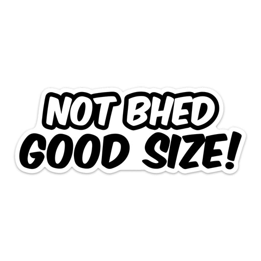 NOT BHED GOOD SIZE STICKER