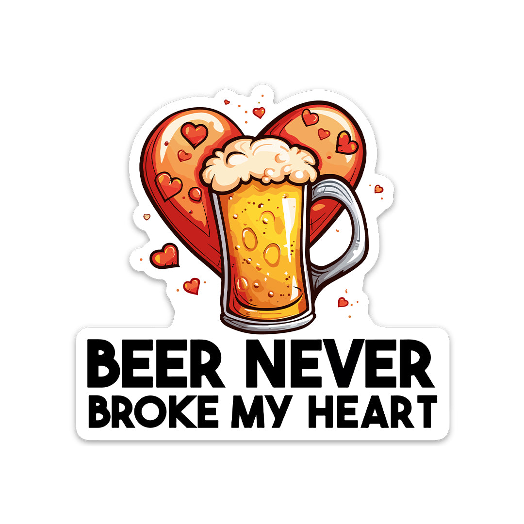 BEER NEVER BROKE MY HEART STICKER