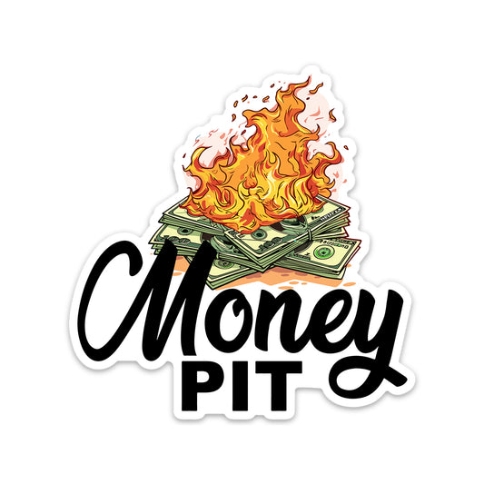 MONEY PIT STICKER