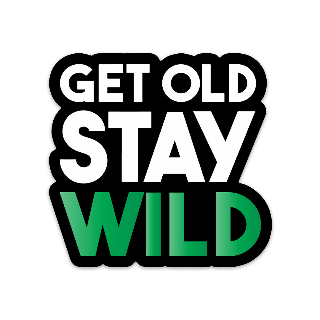 GET OLD STAY WILD STICKER