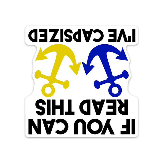 IF YOU CAN READ THIS I'VE CAPSIZED STICKER
