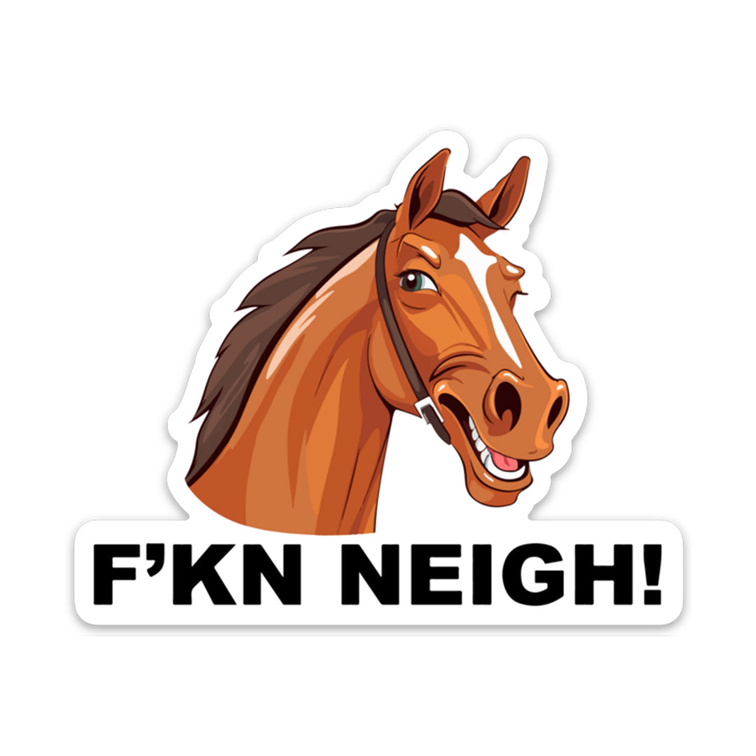 F'KN NEIGH STICKER stickermize