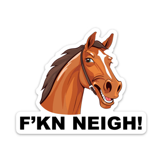 F'KN NEIGH STICKER