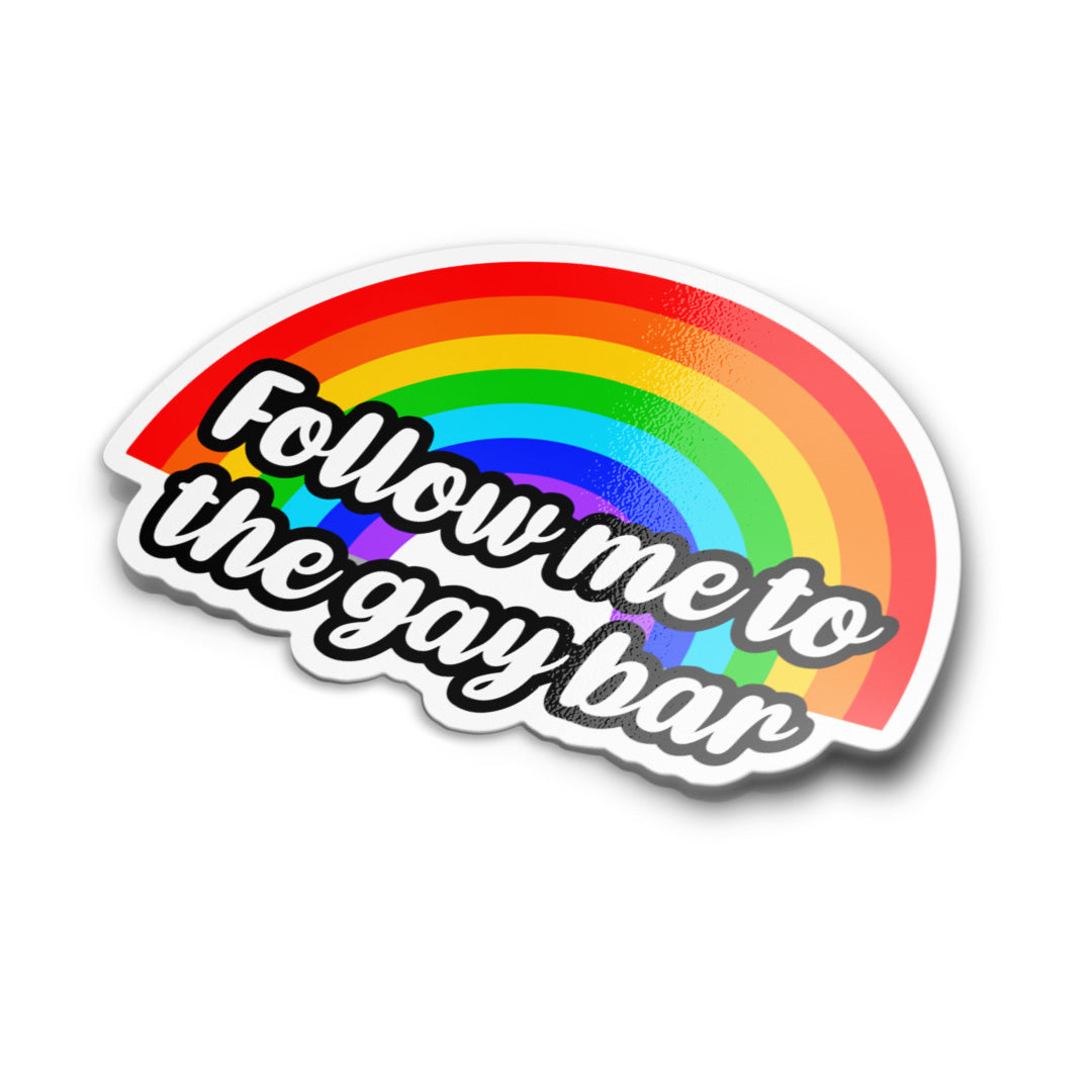 FOLLOW ME TO THE GAYBAR STICKER
