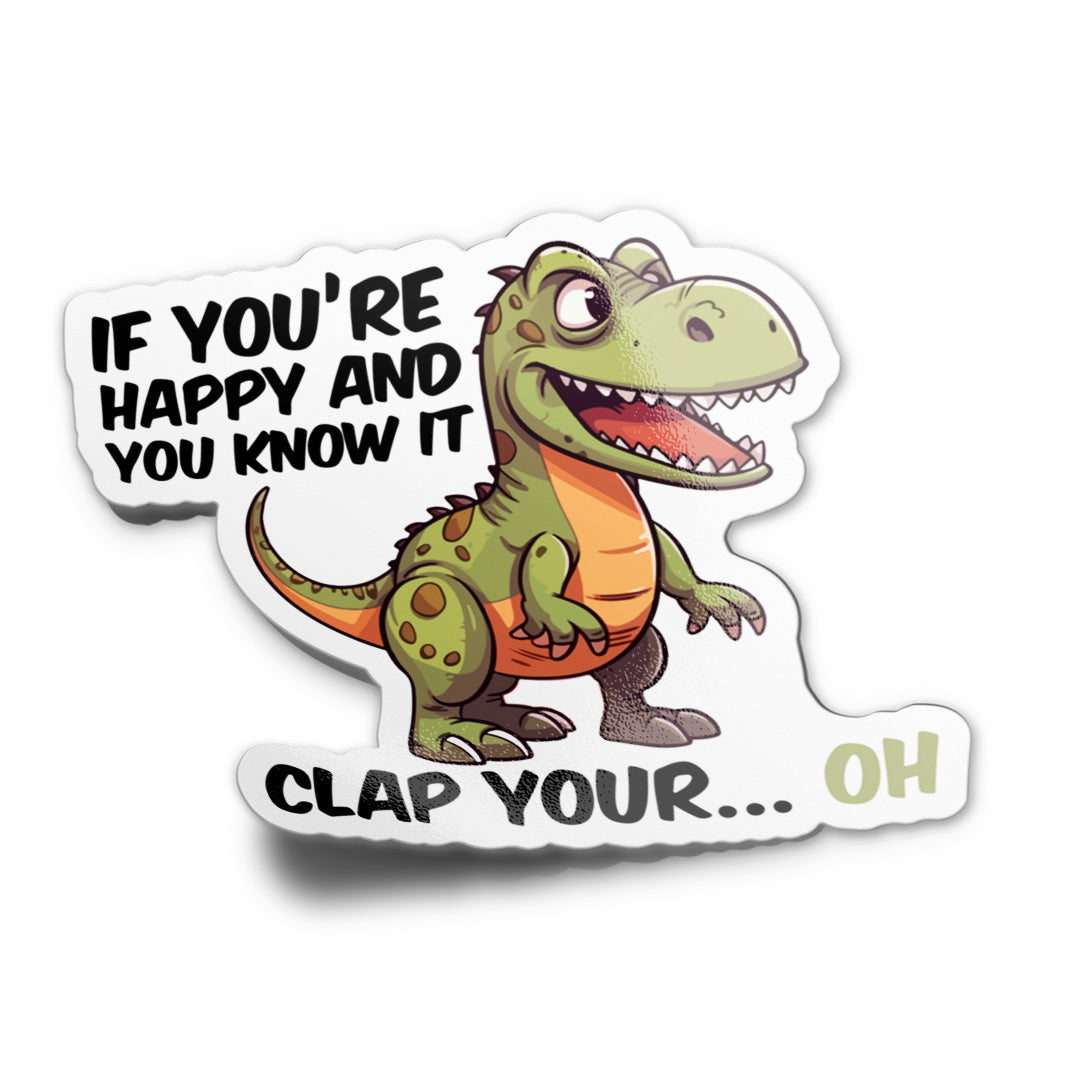IF YOU'RE HAPPY AND YOU KNOW IT STICKER