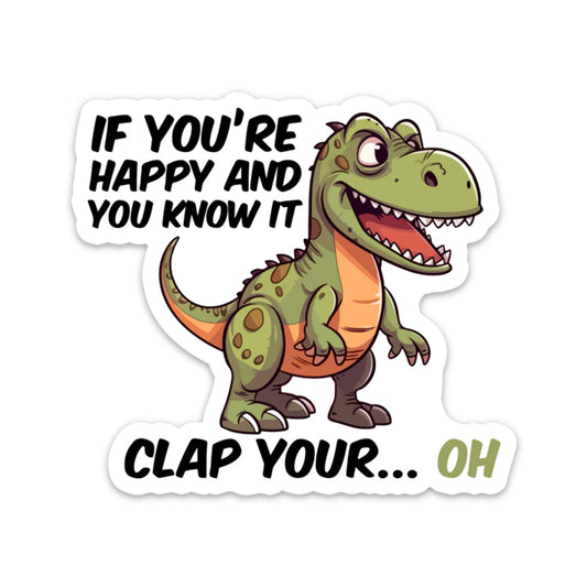 IF YOU'RE HAPPY AND YOU KNOW IT STICKER