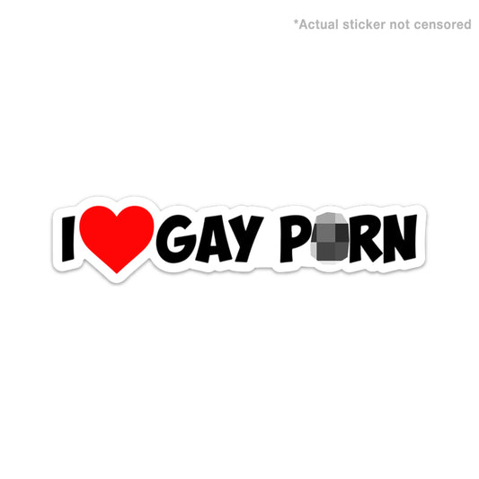 I LOVE GAY P*RN STICKER