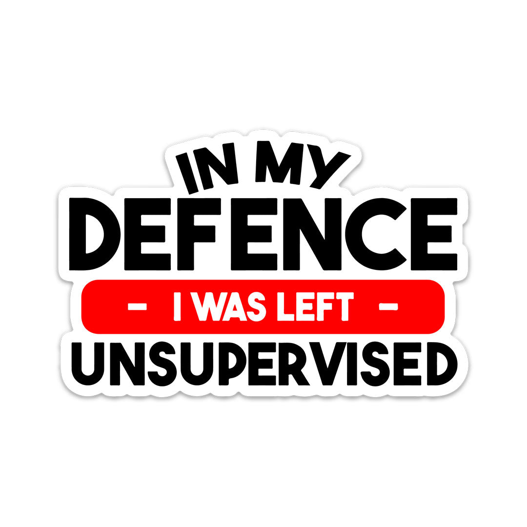 I WAS LEFT UNSUPERVISED STICKER
