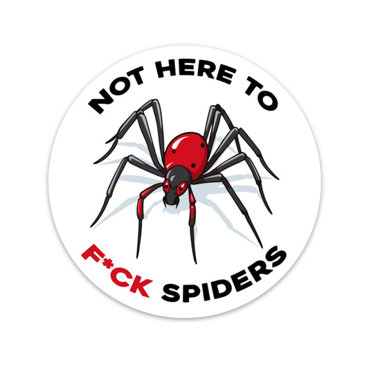 NOT HERE TO F*CK SPIDERS STICKER