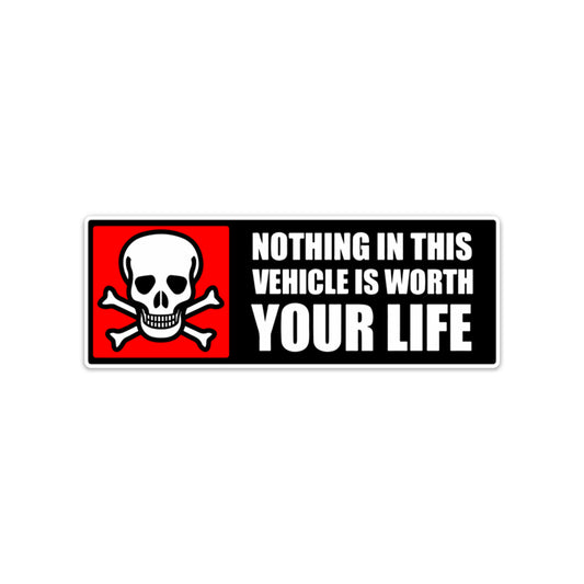 NOTHING IN VEHICLE IS WORTH YOUR LIFE STICKER