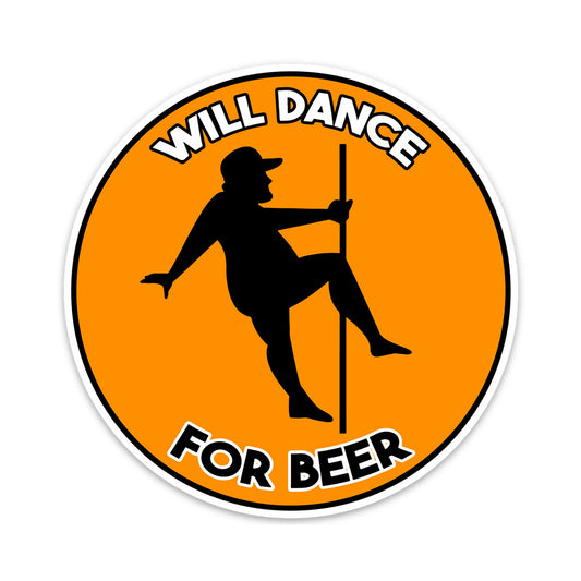 WILL DANCE FOR BEER STICKER