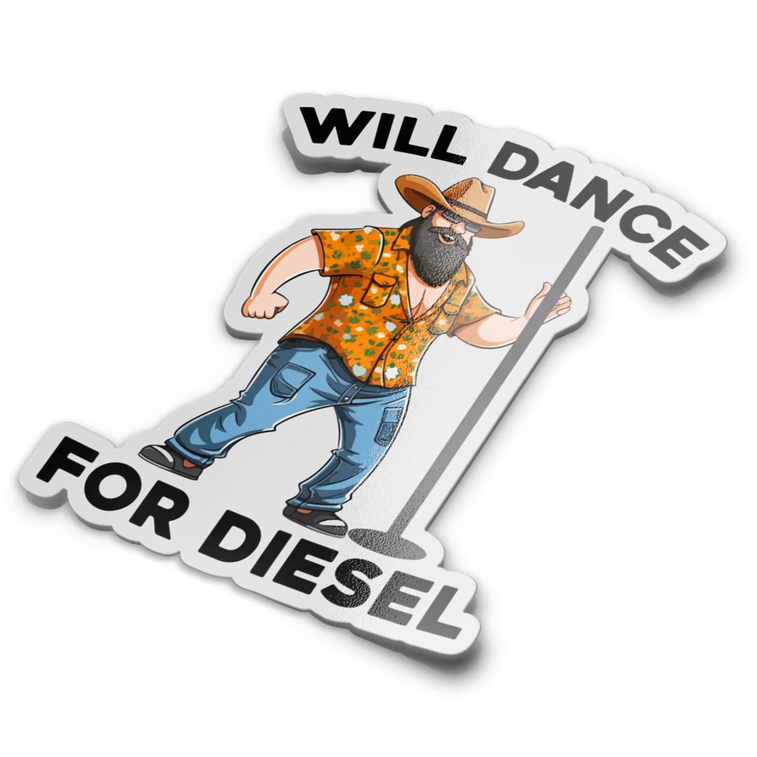 WILL DANCE FOR DIESEL STICKER