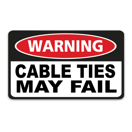 WARNING CABLE TIES MAY FAIL STICKER