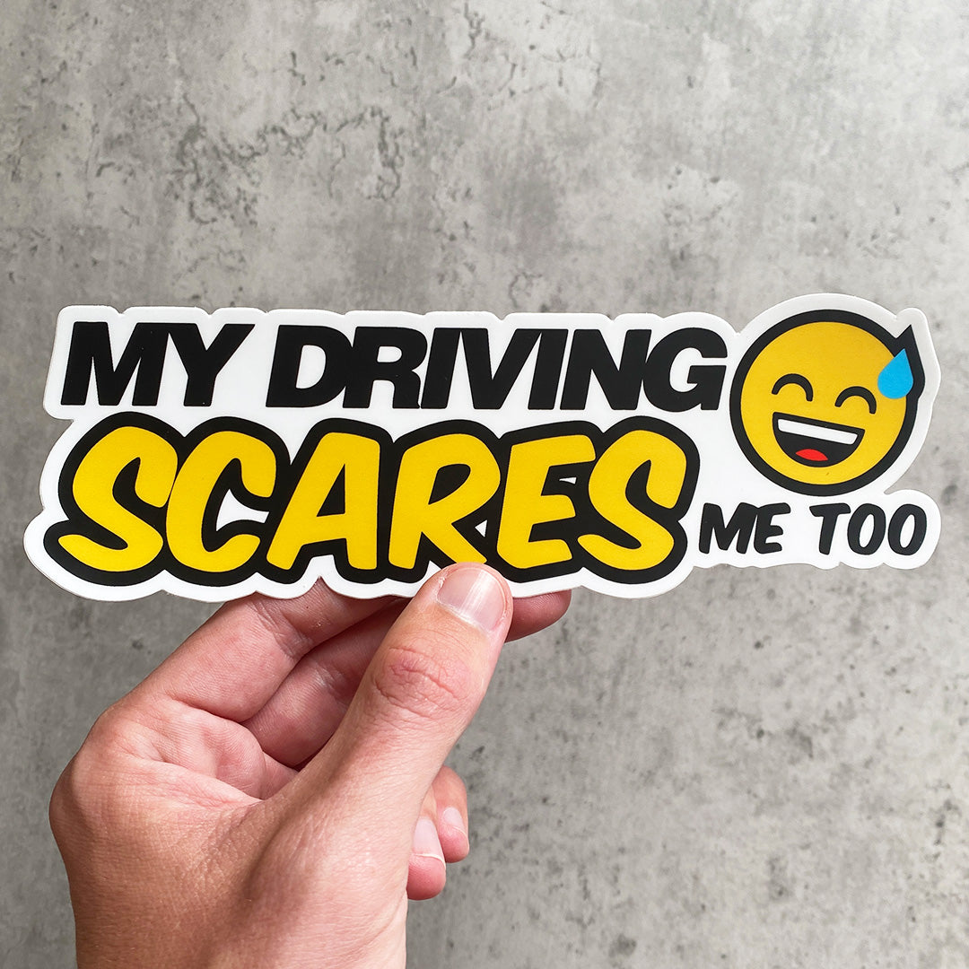MY DRIVING SCARES ME TOO STICKER