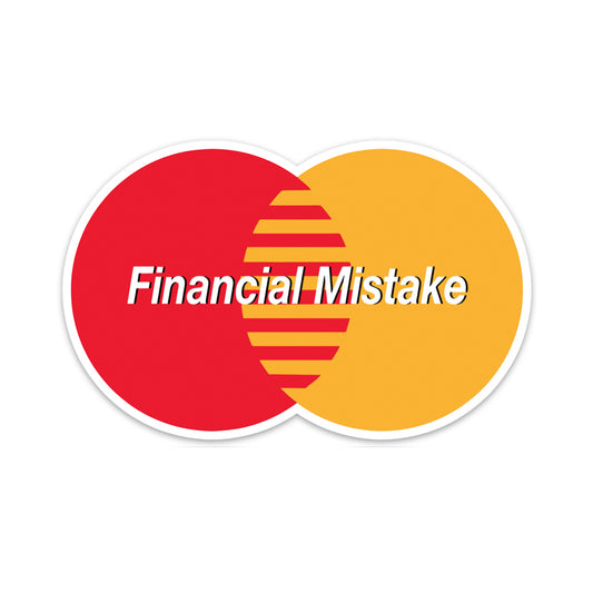 FINANCIAL MISTAKE STICKER