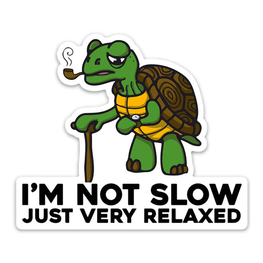 NOT SLOW JUST VERY RELAXED STICKER