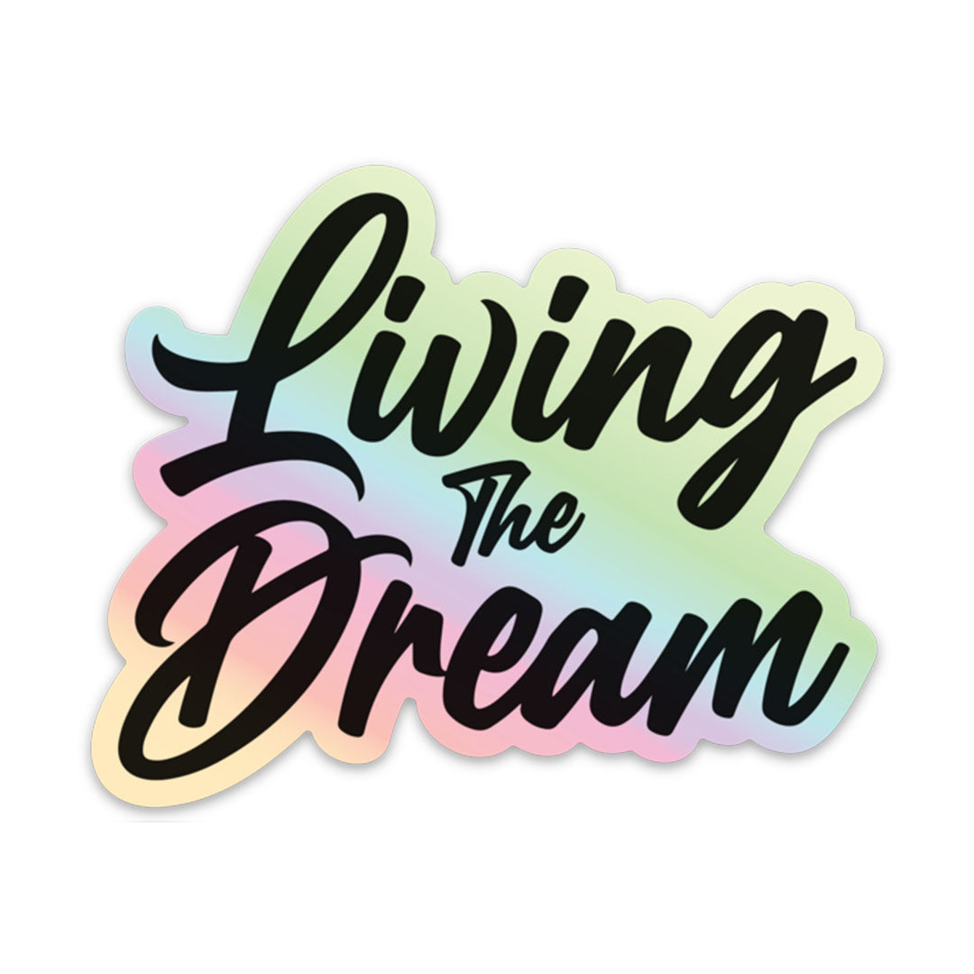 LIVING THE DREAM HOLOGRAPHIC STICKER stickermize