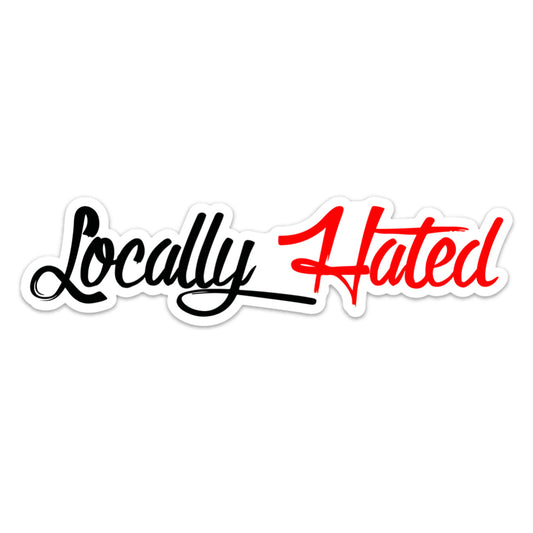 LOCALLY HATED STICKER