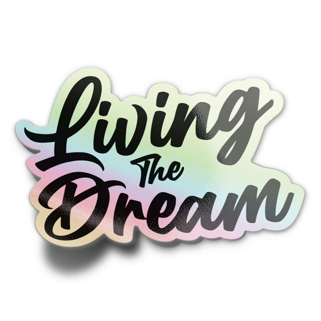 LIVING THE DREAM HOLOGRAPHIC STICKER