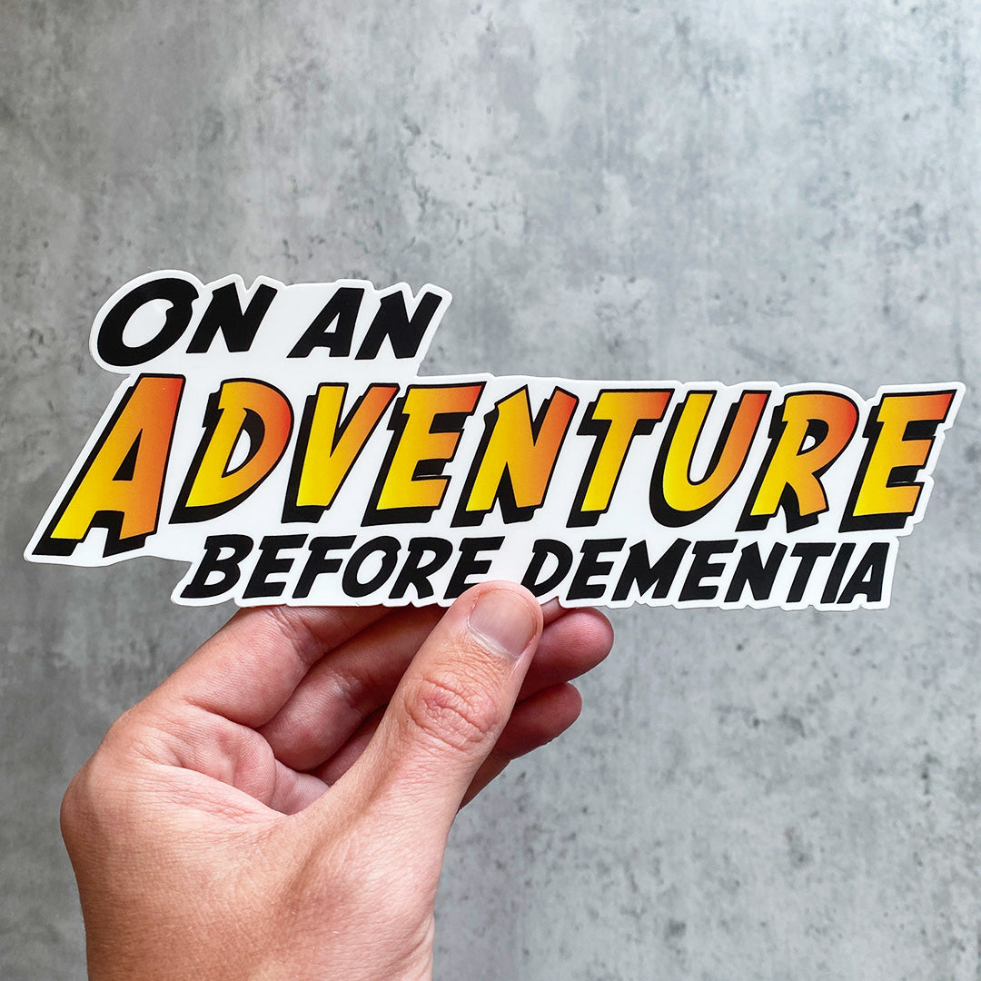 ON AN ADVENTURE BEFORE DEMENTIA STICKER