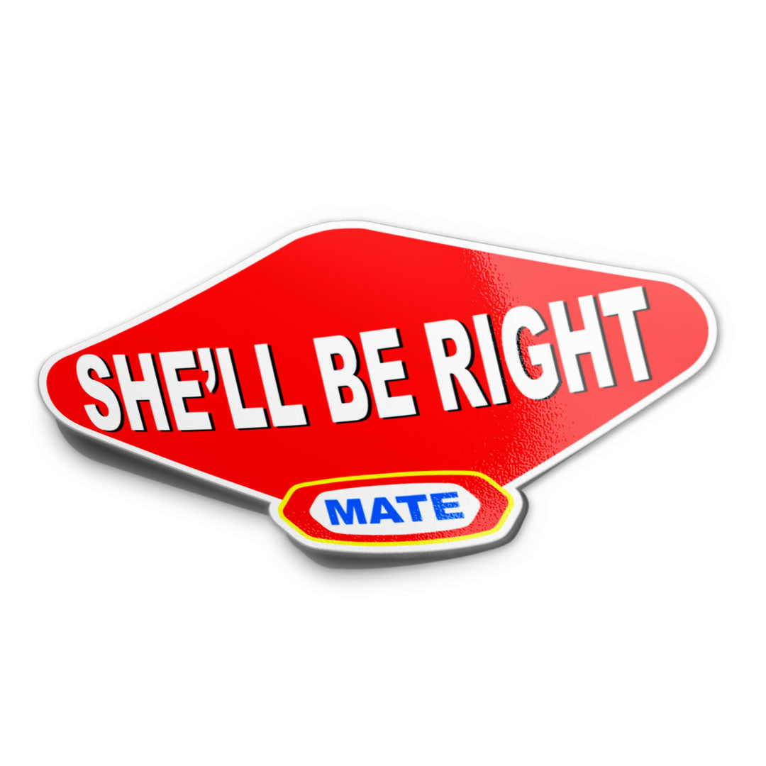 SHE'LL BE RIGHT MATE STICKER