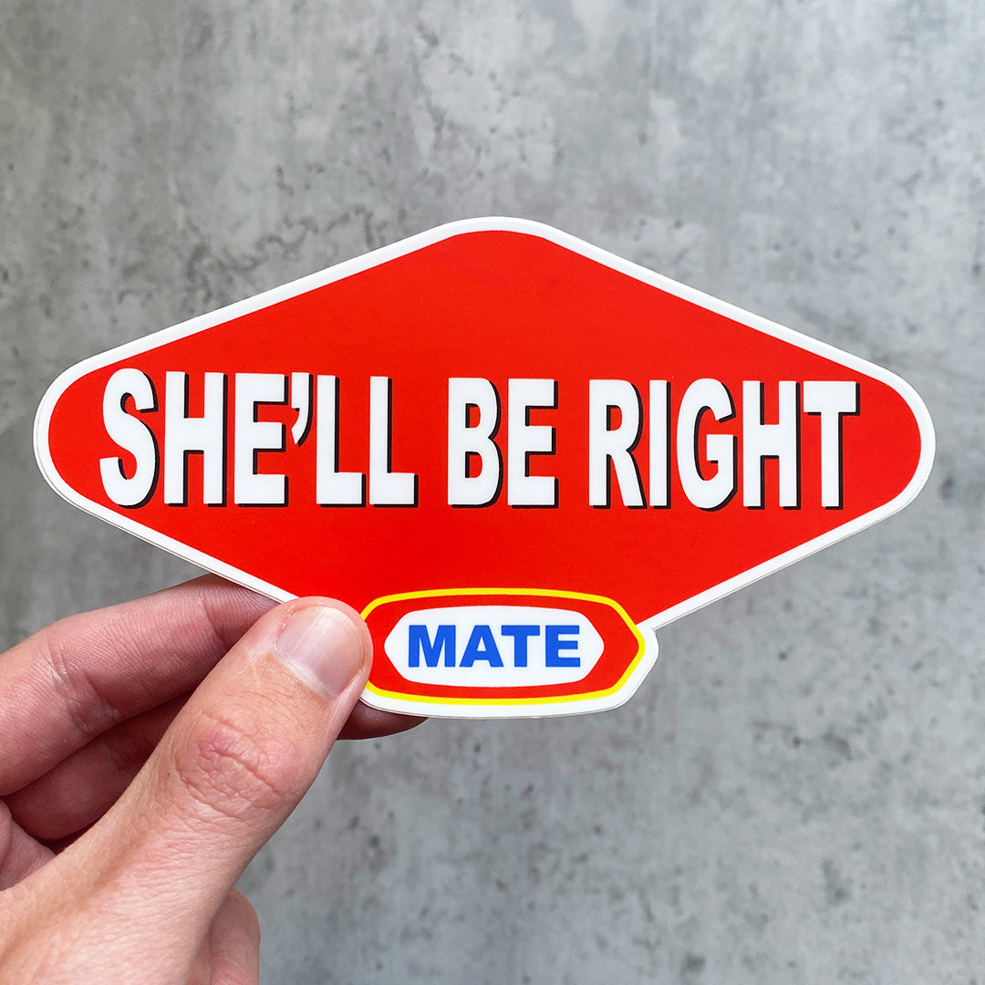 SHE'LL BE RIGHT MATE STICKER