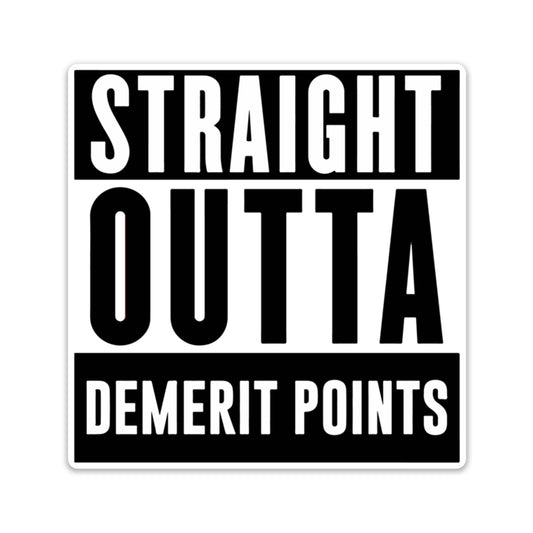 STRAIGHT OUTTA DEMERIT POINTS STICKER