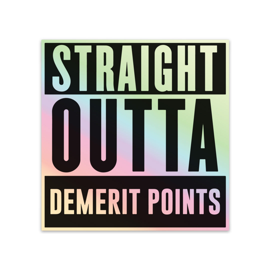 STRAIGHT OUTTA DEMERIT HOLOGRAPHIC STICKER
