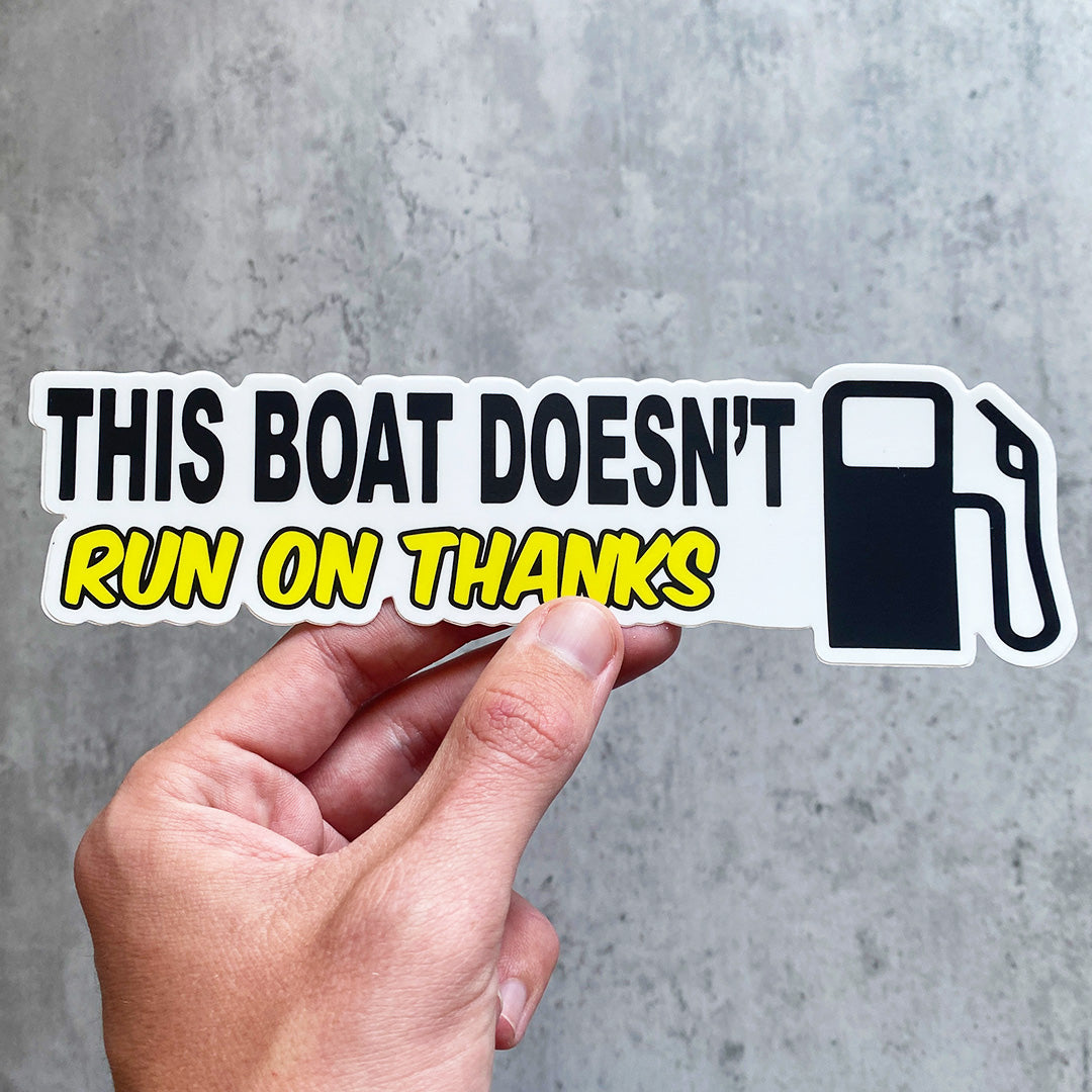 THIS BOAT DOESN'T RUN ON THANKS STICKER