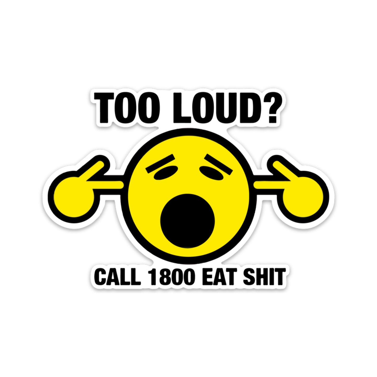 TOO LOUD STICKER