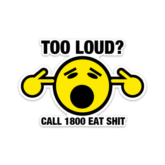TOO LOUD STICKER