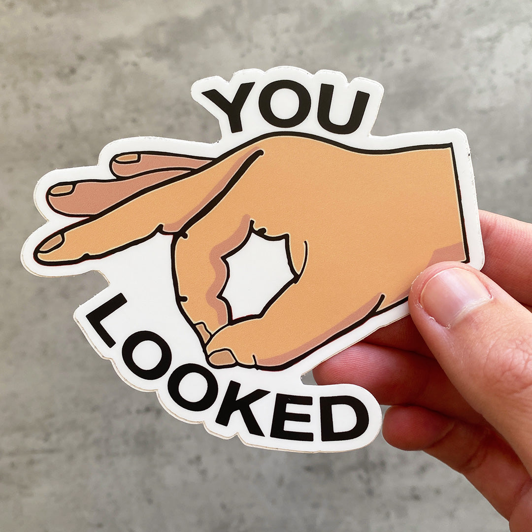 YOU LOOKED STICKER