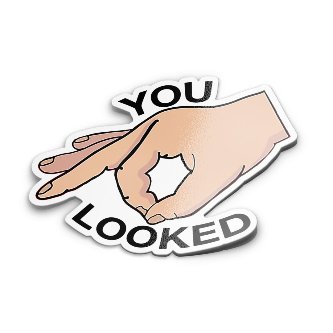 YOU LOOKED STICKER