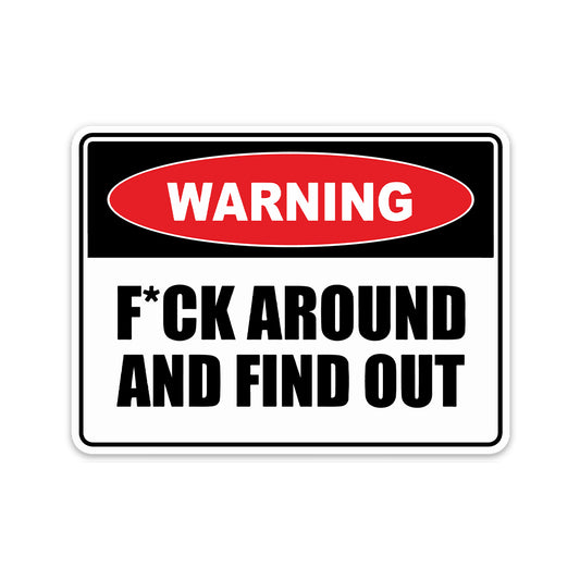 WARNING F*CK AROUND FIND OUT STICKER