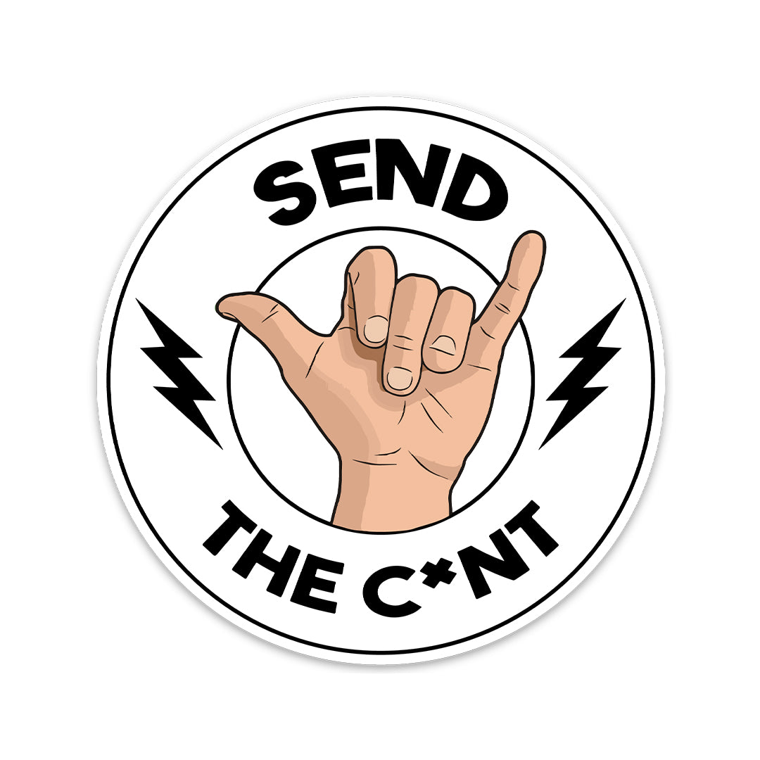 SEND THE C*NT STICKER