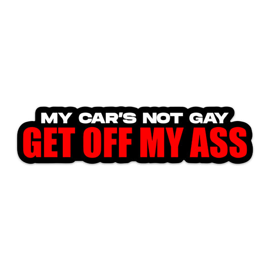 MY CAR'S NOT GAY STICKER