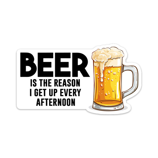 BEER IS THE REASON STICKER