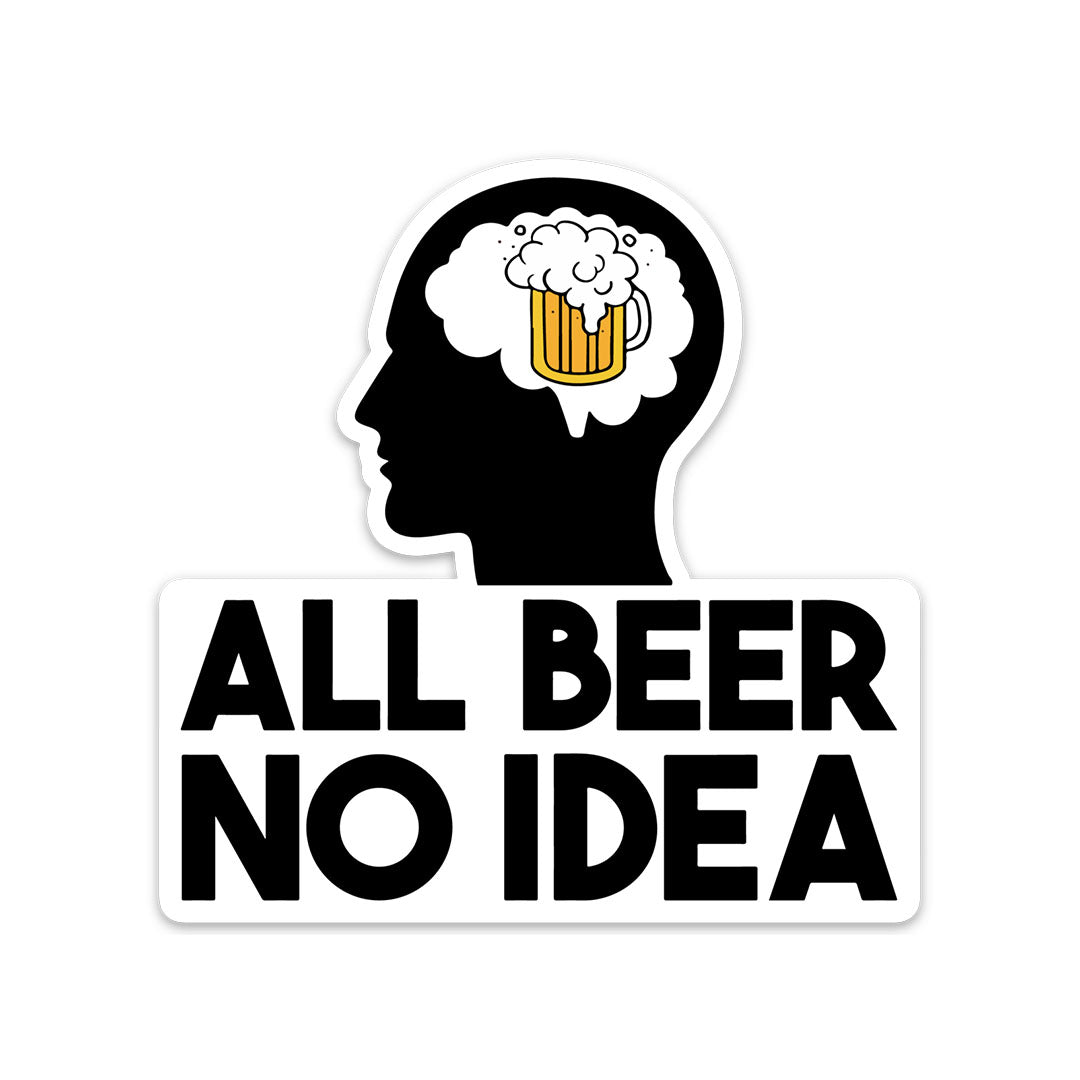 ALL BEER NO IDEA STICKER