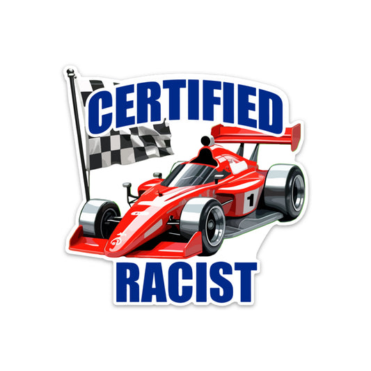 CERTIFIED RACIST STICKER