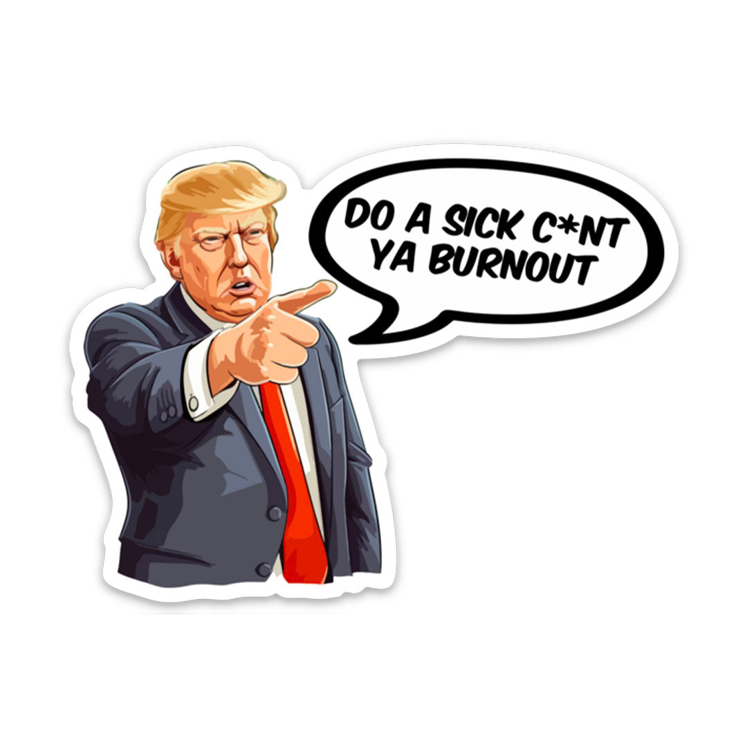DO A SICK CNT YA BURNOUT STICKER