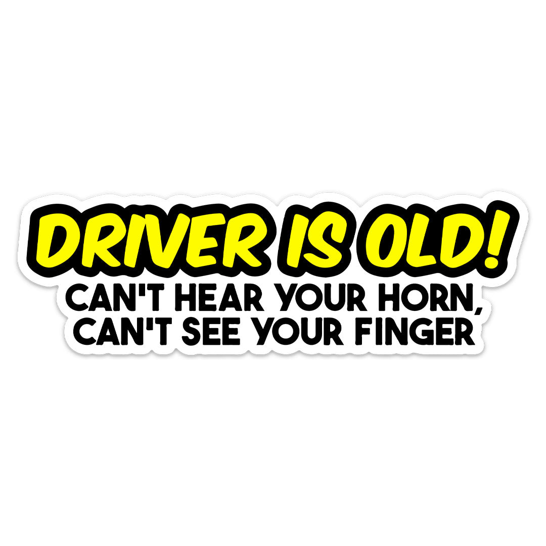 DRIVER IS OLD STICKER