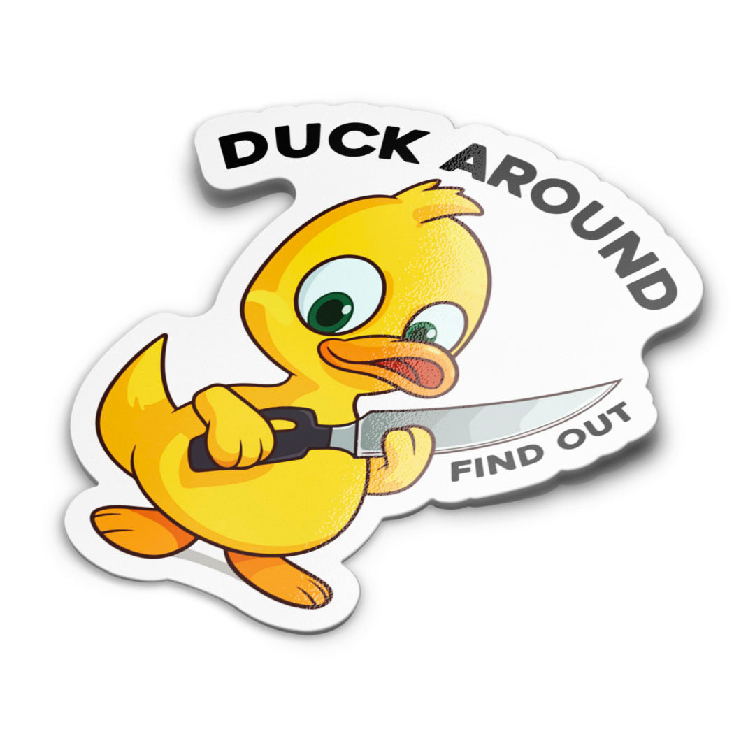 DUCK AROUND FIND OUT STICKER – stickermize