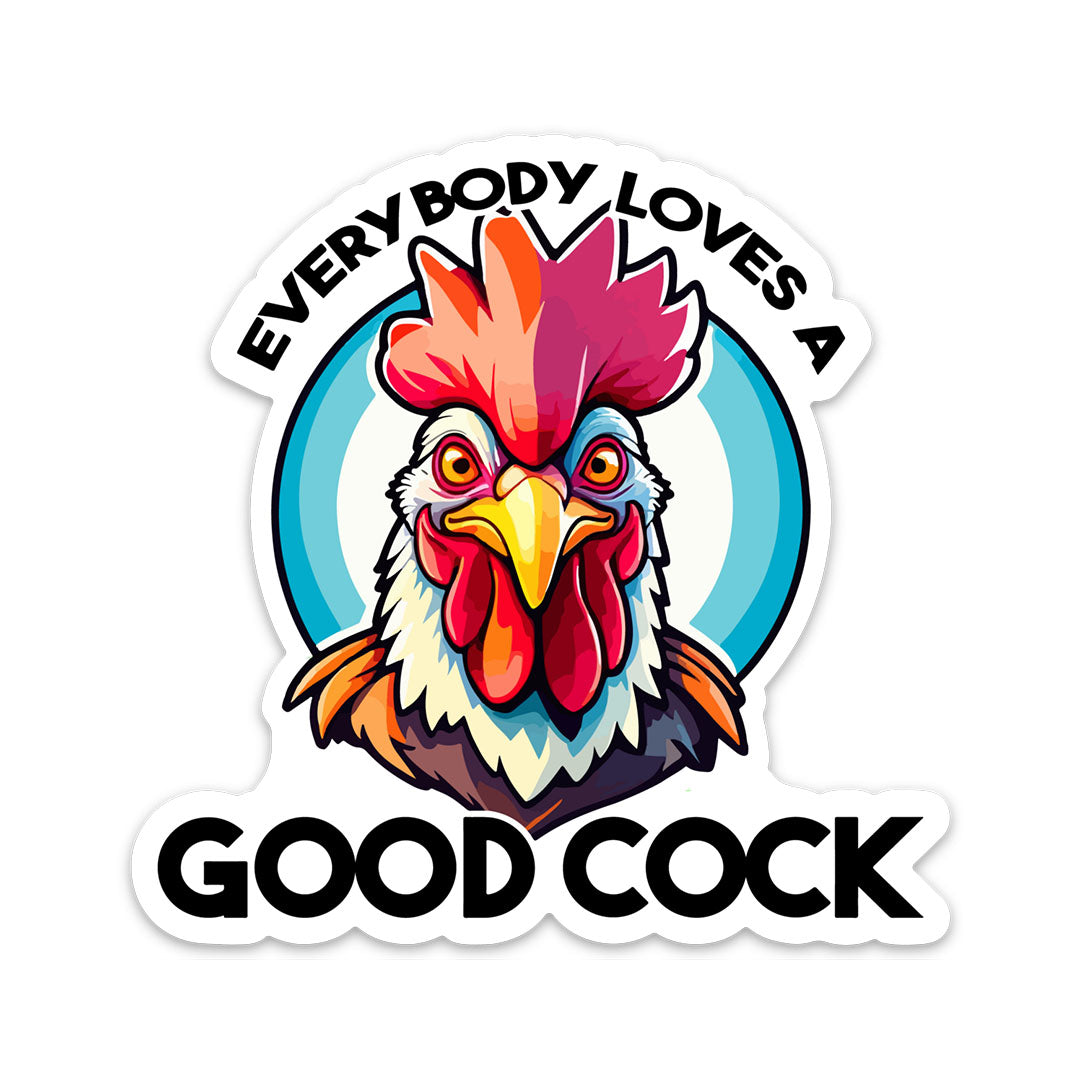 EVERYBODY LOVES A GOOD COCK STICKER