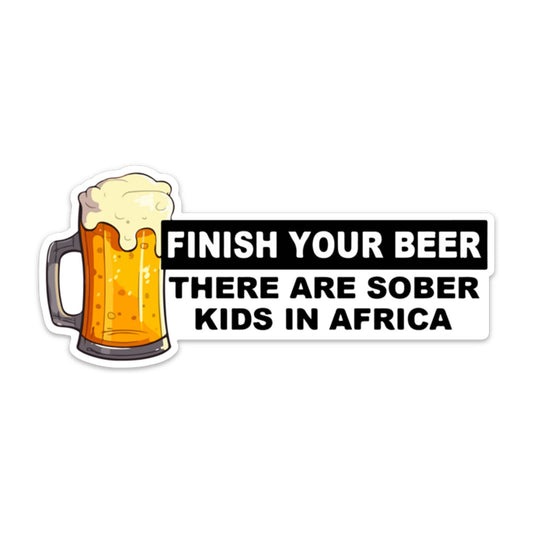 FINISH YOUR BEER STICKER