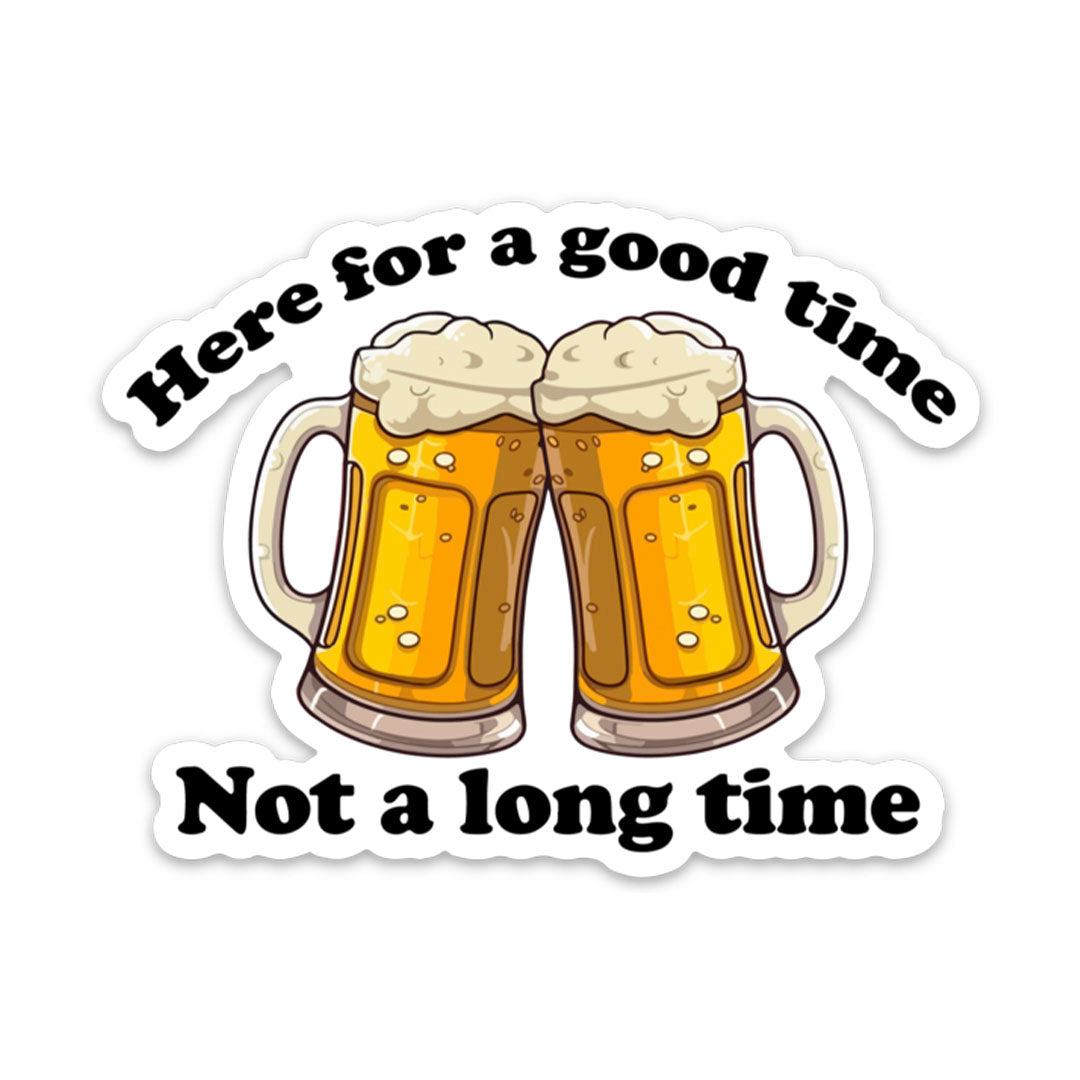 HERE FOR A GOOD TIME STICKER – stickermize