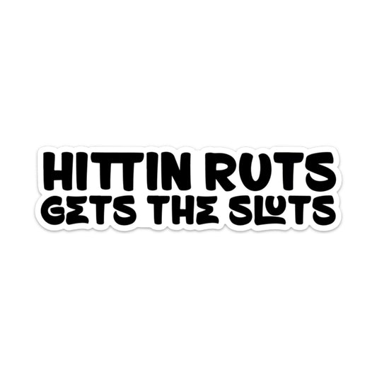 HITTIN RUTS STICKER