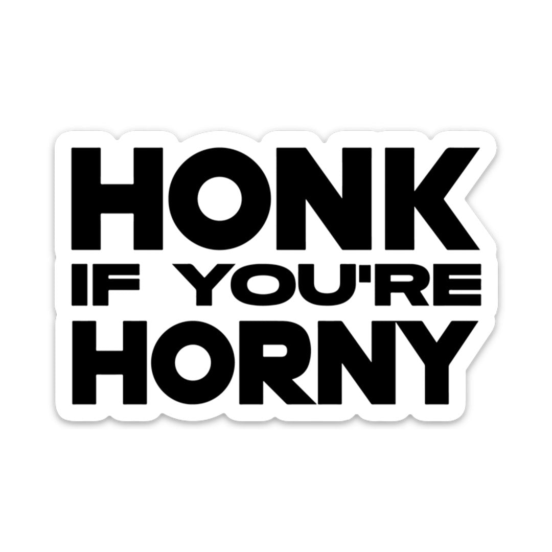 HONK IF YOU'RE HORNY STICKER