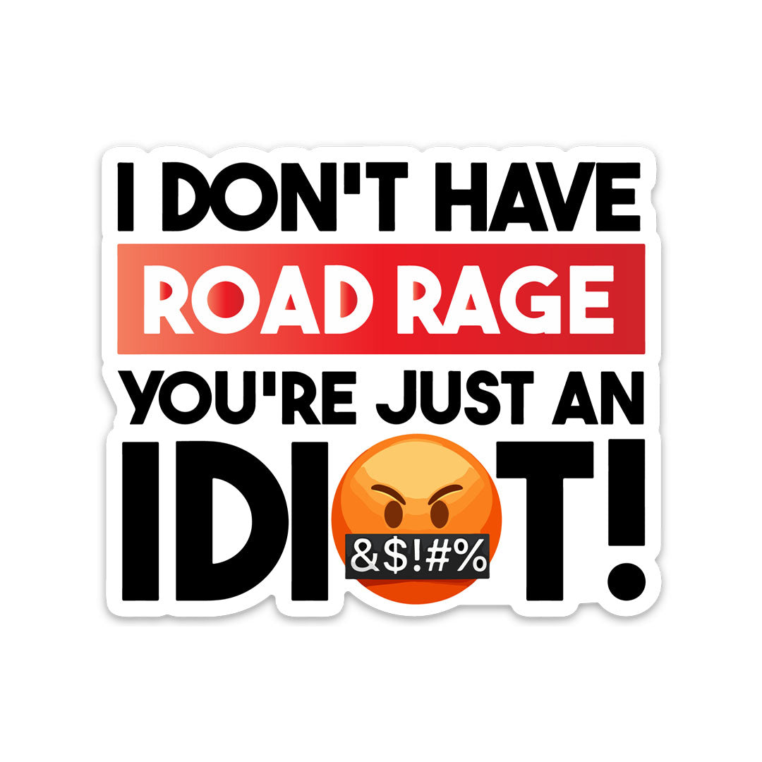 I DON'T HAVE ROAD RAGE STICKER