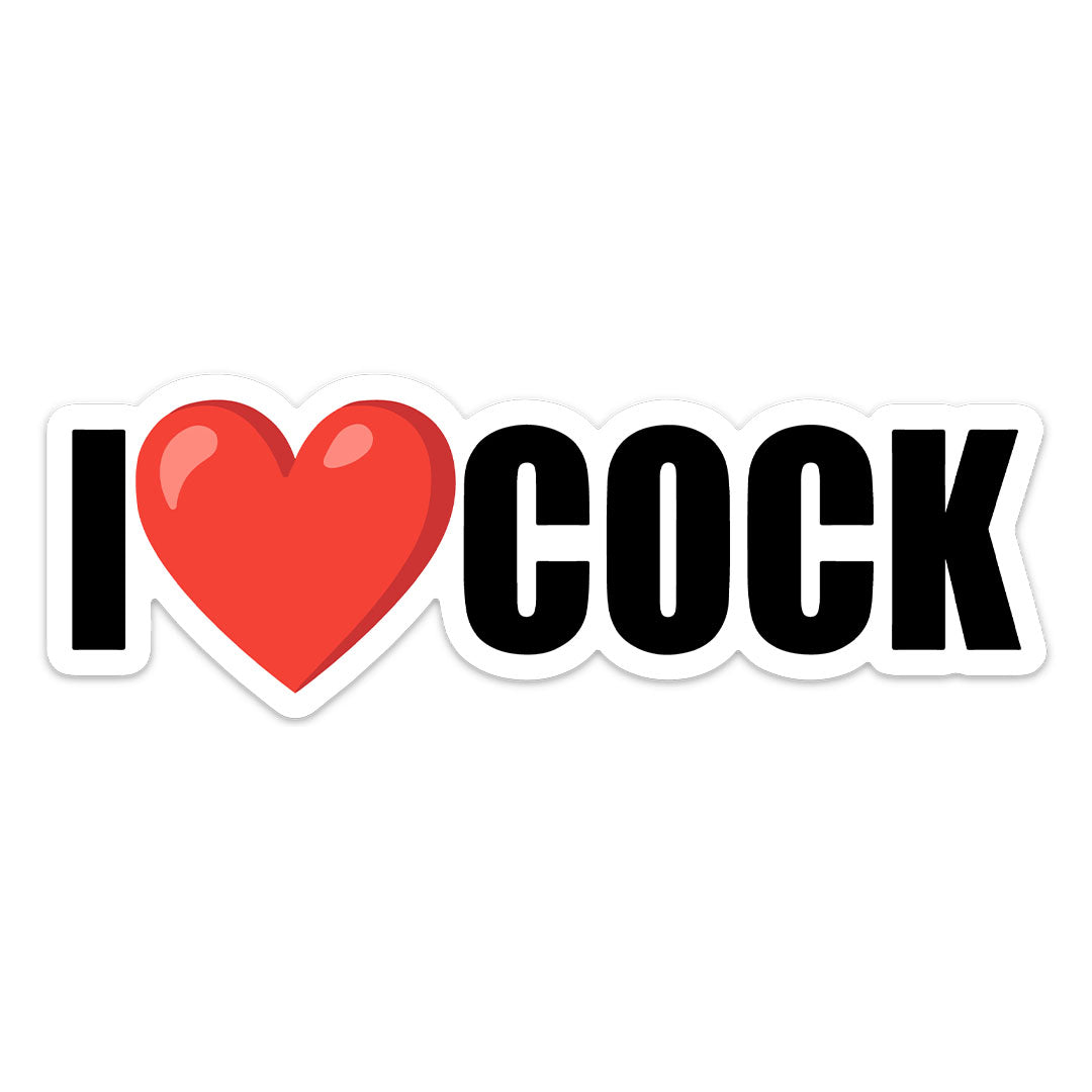 I LOVE C*CK STICKER