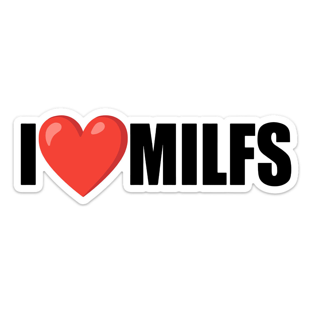 I LOVE MILFS STICKER